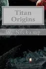 Titan Origins: Part I: Volume 1 (Titans).New 9781540305190 Fast Free Shipping<|