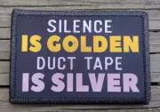 Silence Is Golden Duct Tape Is Silver Morale Patch Hook and Loop Funny Army 2A