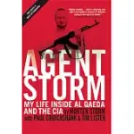 AGENT STORM: MY LIFE INSIDE AL QAEDA AND THE CIA