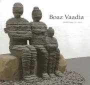 BOAZ VAADIA: SCULPTURE 1971 - 2012 By Wendy Steiner & Anthony Brown - Hardcover