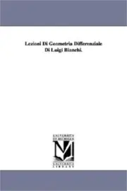 Lezioni Di Geometria Differenziale Di Luigi Bianchi. (Paperback or Softback)