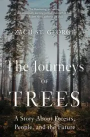 The Journeys of Trees: A Story about Forests, People, and the Future by Zach St.