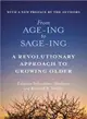 From Age-ing to Sage-ing ─ A Revolutionary Approach to Growing Older