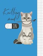 Knitting Mood Off/On: Knitter's blank journal 4:5 ratio graph paper for designs and patterns. Cute cat with knitting needles design.