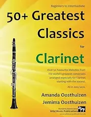 50+ Greatest Classics for Clarinet: instantly recognisable tunes by the world's greatest composers arranged especially for the clarinet, starting with the easiest