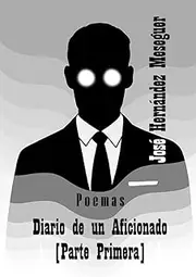 DIARIO DE UN AFICIONADO [PARTE PRIMERA]