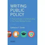WRITING PUBLIC POLICY: A PRACTICAL GUIDE TO COMMUNICATING IN THE POLICY MAKING PROCESS