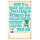 How to Make $20,000 a Year in Antiques and Collectibles Without Leaving Your Job