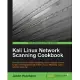 Kali Linux Network Scanning Cookbook: Over 90 Hands-on Recipes Explaining How to Leverage Custom Scripts and Integrated Tools in