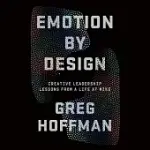 EMOTION BY DESIGN: CREATIVE LEADERSHIP PRINCIPLES FROM THE GENIUS OF NIKE’’S MARKETING AND BRANDING