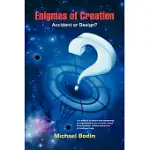 ENIGMAS OF CREATION: ACCIDENT OR DESIGN?