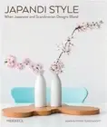 Japandi Style: When Japanese and Scandinavian Designs Blend (Hardback or Cased B