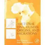 ANCESTRAL DNA, HUMAN ORIGINS, AND MIGRATIONS  9780128041246