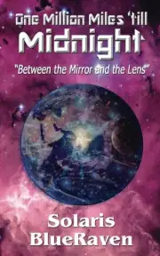 ONE MILLION MILES 'TILL MIDNIGHT: "BETWEEN THE MIRROR AND By Solaris Blueraven