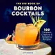 The Big Book of Bourbon Cocktails ― 100 Timeless, Creative & Tempting Recipes