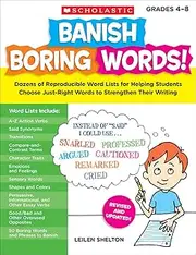 Banish Boring Words!, Grades 4-8: Dozens of Reproducible Word Lists for Helping Students Choose Just-Right Words to Strengthen Their Writing