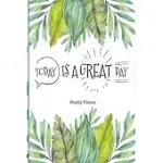 TODAY IS A GREAT DAY WEEKLY PLANNER: MAKE EVERY MOMENT COUNT THIS YEAR AND STAY ORGANIZED WITH THIS LOVELY WEEKLY PLANNER AND TO DO LIST