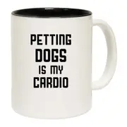 Petting Dogs Is My Cardio Dog Animal Pet Mug Cup