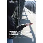 WORKING WITH HIGH-RISK YOUTH: A RELATIONSHIP-BASED PRACTICE FRAMEWORK