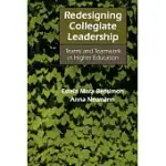 REDESIGNING COLLEGIATE LEADERSHIP: TEAMS AND TEAMWORK IN HIGHER EDUCATION
