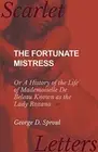 The Fortunate Mistress - Or A History of the Life of Mademoiselle De Beleau K<|