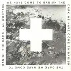 WOOTTON, Al - We Have Come To Banish The Dark - Vinyl (2xLP)