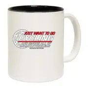 Cycling Just Want To Go Cycling Mug Cup