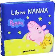 Libro nanna. Peppa Pig. Hip hip urrà per Peppa!: Peppa - Libro Nanna