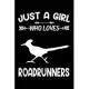 Just A Girl Who Loves Roadrunners: Roadrunner Bird Animal Lover Gift Diary - Blank Date & Blank Lined Notebook Journal - 6x9 Inch 120 Pages White Pape