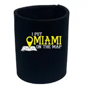 Put On The Map Miami - Funny Novelty Stubby Holder