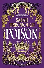 Poison: The definitive dark fantasy romance retelling of Snow White from the Sunday Times bestselling author of global sensation Behind Her Eyes (Tales from the Kingdoms Book 3)
