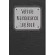 Vehicle Maintenance Log Book: Service Record Book For Cars, Trucks, Motorcycles And Automotive, Maintenance Log Book & Repairs, Moto jurnal