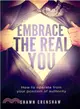 Embrace the Real You ― How to Operate from Your Position of Authority