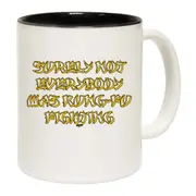 Surely Not Everybody Was Kung Mug Cup