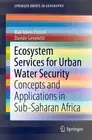 Ecosystem Services for Urban Water Security: Concepts and Applications in Sub-Sa