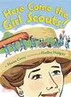 Here Come the Girl Scouts! ─ The Amazing All-true Story of Juliette "Daisy" Gordon Low and Her Great Adventure