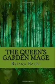THE QUEEN'S GARDEN MAGE (THE UNLIKELY MONARCH SERIES) By Briana S Bates **NEW**