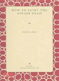 在飛比找三民網路書店優惠-How to Paint the Savior Dead