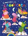 Goodnight Little Groovicorns by Stuart Lynch (English) Board Book Book
