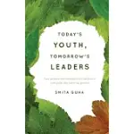 TODAY’S YOUTH, TOMORROW’S LEADERS
