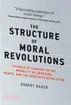 The Structure of Moral Revolutions ― Studies of Changes in the Morality Ofbortion, Death, and the Bioethics Revolution