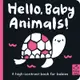 Hello Baby Animals!: A High-Contrast Book for Babies