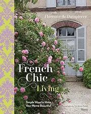 French Chic Living: Simple Ways to Make Your Home Beautiful