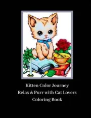Kitten Color Journey: Relax and Purr for Cat Lovers Coloring Book by Corinne Lar