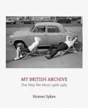 My British Archive: The Way We Were: 1968-1983 by Homer Sykes [Hardback]