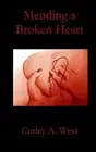 Mending a Broken Heart by Curley A. West (English) Paperback Book