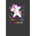 HAPPY LAST DAY OF SCHOOL: PERFECT GIFT NOTEBOOK FOR HAPPY LAST DAY OF SCHOOL TEACHER STUDENT. CUTE CREAM PAPER 6*9 INCH WITH 100 PAGES NOTEBOOK