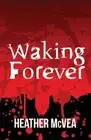 Waking Forever (Waking Forever) by Heather McVea [Paperback]