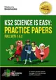 KS2 Science is Easy: Practice Papers - Full Sets of KS2 Science Sample Papers and the Full Marking Criteria - Achieve 100%