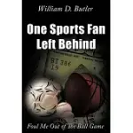 ONE SPORTS FAN LEFT BEHIND: FOUL ME OUT OF THE BALL GAME